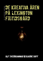 De kreativa åren på Lexington fritidsgård: Andra upplagan 9179690904 Book Cover