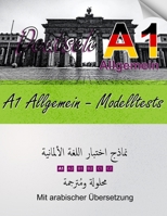 Deutsch A1 Allgemein - Modelltests: Prüfungsvorbereitung mit Lösungen und arabischer Übersetzung (German Edition) B0FGVRL747 Book Cover