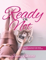"Ready or Not: The Ultimate Pre-Baby Questionnaire for Couples" B0CH2BQVG1 Book Cover
