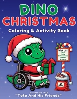 DINO CHRISTMAS. Toto and his friends: Christmas dinosaur coloring book with disabilities and story about diversity for children from 2 years, maze ... differences, music, friendship, values. B0CP3JLDLQ Book Cover