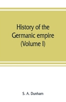 History of the Germanic Empire Volume 1 935380793X Book Cover