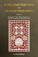 Jung and the Epic of Transformation Volume 3: Nietzsche’s “Thus Spoke Zarathustra” and the Challenge of Transformation 1685036953 Book Cover