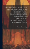 Kalendarium Perpetuum Seu Promptuarium Ad Recte Et Facile Conficiendum Pro Annis Singulis Quodcumque Kalendarium Juxta Ritum Romanum 1022534718 Book Cover