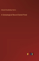 A Genealogical Record Daniel Pond 3368191357 Book Cover