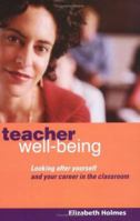 Teacher Well-Being: Looking After Yourself and Your Career in the Classroom 0415334985 Book Cover