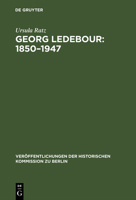 Georg Ledebour: 1850-1947: Weg Und Wirken Eines Sozialistischen Politikers 3110004739 Book Cover