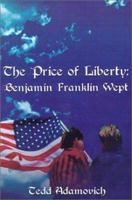 The Price of Liberty: Benjamin Franklin Wept 0759605483 Book Cover