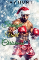 Straight Until Christmas B0BJYCYMLQ Book Cover