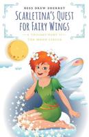 Scarletina's Quest for Fairy Wings: The Moon Circle 1525544152 Book Cover