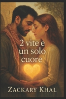 2 Vite e un Solo Cuore (Italian Edition) B0FMJTJ19B Book Cover