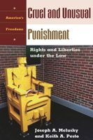 Cruel and Unusual Punishment: Rights and Liberties under the Law (America's Freedoms) 1576076024 Book Cover