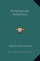 Turkomanic Marriage 1425364152 Book Cover