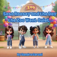 Soso Roosy and the Day the Zoo Went Quiet 1764370678 Book Cover
