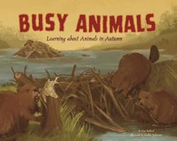 Busy Animals: Learning about Animals in Autumn 1404863893 Book Cover