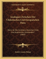 Analogien Zwischen Der Chilenischen Und Europaischen Flora: Wann Ist Die Cordillere Zwischen Chile Und Argentinien Entstanden? (1893) 1160785066 Book Cover
