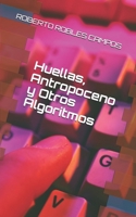 Huellas, Antropoceno y Otros Algoritmos (Spanish Edition) B0DQWYKN3S Book Cover