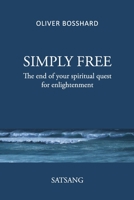 Einfach frei: Das Ende der spirituellen Suche 3033035663 Book Cover