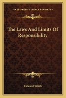 The Laws And Limits Of Responsibility 0548322120 Book Cover