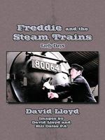 Freddie and the Steam Trains: Book 1: Early Days 1449070256 Book Cover
