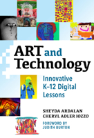 Art and Technology: Innovative K-12 Digital Lessons 0807765570 Book Cover