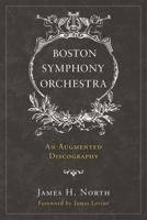 Boston Symphony Orchestra: An Augmented Discography 0810862093 Book Cover