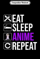 Composition Notebook: Anime Lover Funny Gift - Eat Sleep Anime Repeat Journal/Notebook Blank Lined Ruled 6x9 100 Pages 1709834161 Book Cover