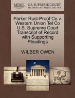 Western Union Tel Co v. Parker Rust-Proof Co U.S. Supreme Court Transcript of Record with Supporting Pleadings 1270303619 Book Cover