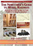 The Newcomer's Guide to Model Railways: A Step-by-step Guide to the Complete Layout (Library of Railway Modelling) 1857943295 Book Cover