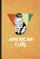 American Curl: Funny Blank Lined Pet Kitten Cat Notebook/ Journal, Graduation Appreciation Gratitude Thank You Souvenir Gag Gift, Stylish Graphic 110 Pages 1708033645 Book Cover