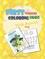 First Toddler Coloring Book with Animals and Tracing Letters: Fun with Animals and Learning Alphabet B08C97X2PR Book Cover