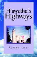 Hiawatha's Highways 1413442323 Book Cover