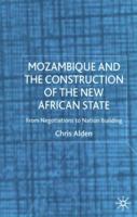 Mozambique and the Construction of the New African State: From Negotiations to Nation Building