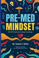 Pre-Med Mindset: 100 Affirmations to Keep You Going B0DWD6LJ96 Book Cover