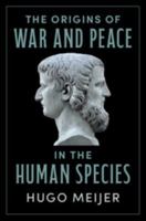 The Origins of War and Peace in the Human Species 100971449X Book Cover