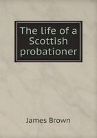 The Life of a Scottish Probationer 1022052756 Book Cover