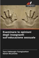 Esaminare le opinioni degli insegnanti sull'educazione sessuale (Italian Edition) 6208176948 Book Cover