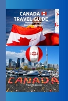CANADA TRAVEL GUIDE: Exploring Canada's Diversity and Beauty B0CFCYSNVK Book Cover