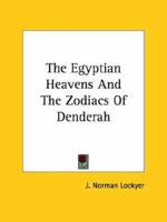 The Egyptian Heavens And The Zodiacs Of Denderah 1417968907 Book Cover