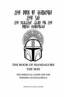 The Book of Mandalore, The Way: The Spiritual Guide for the Modern Mandalorian B0DS6KBLD9 Book Cover