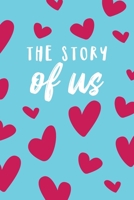 The Story of Us Notebook - A5 6x9 Inches 120 Dotted Pages - Couples Notebook Journal Planner Organizer - Valentines Love Anniversary Gift - Boyfriend Girlfriend Husband Wife Fianc� Engagement 167363933X Book Cover