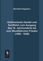 Ostfrieslands Handel Und Schiffahrt Vom Ausgang Des 16. Jahrhunderts Bis Zum Westfalischen Frieden (1580 - 1648) 3846036978 Book Cover