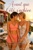 AVANT QUE L’ÉTÉ S’ACHÈVE: Elles savaient que le temps leur était compté. Elles choisirent de s’aimer quand même. (Romances contemporaines) (French Edition) B0HFV647PK Book Cover