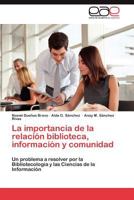 La Importancia de La Relacion Biblioteca, Informacion y Comunidad 3659020125 Book Cover