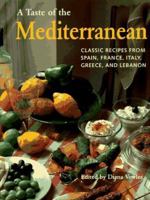 Taste of the Mediterranean : Classic Recipes From Spain, France, Italy, Greece, and Lebanon 0785805591 Book Cover