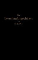 Die Brennkraftmaschinen: Arbeitsverfahren, Brennstoffe, Detonation, Verbrennung Wirkungsgrad, Maschinenuntersuchungen 3642894828 Book Cover