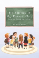 Big Feelings in Ms. Rivera’s Class: Tools for Taming Big Feelings! B0GMLP7PLK Book Cover