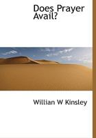 Does prayer avail? 1911 [Hardcover] 0526858931 Book Cover