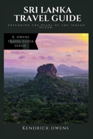 Sri Lanka Travel Guide: Exploring the Pearl of the Indian Ocean. B0CD164GHL Book Cover