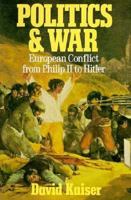 Politics & War: European Conflict from Philip II to Hitler 0674688155 Book Cover