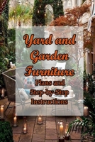 Yard and Garden Furniture: Plans and Step-by-Step Instructions: DIY Benches, Rockers, Porch Swings, Adirondack Chairs, and More B08ZW46RS6 Book Cover